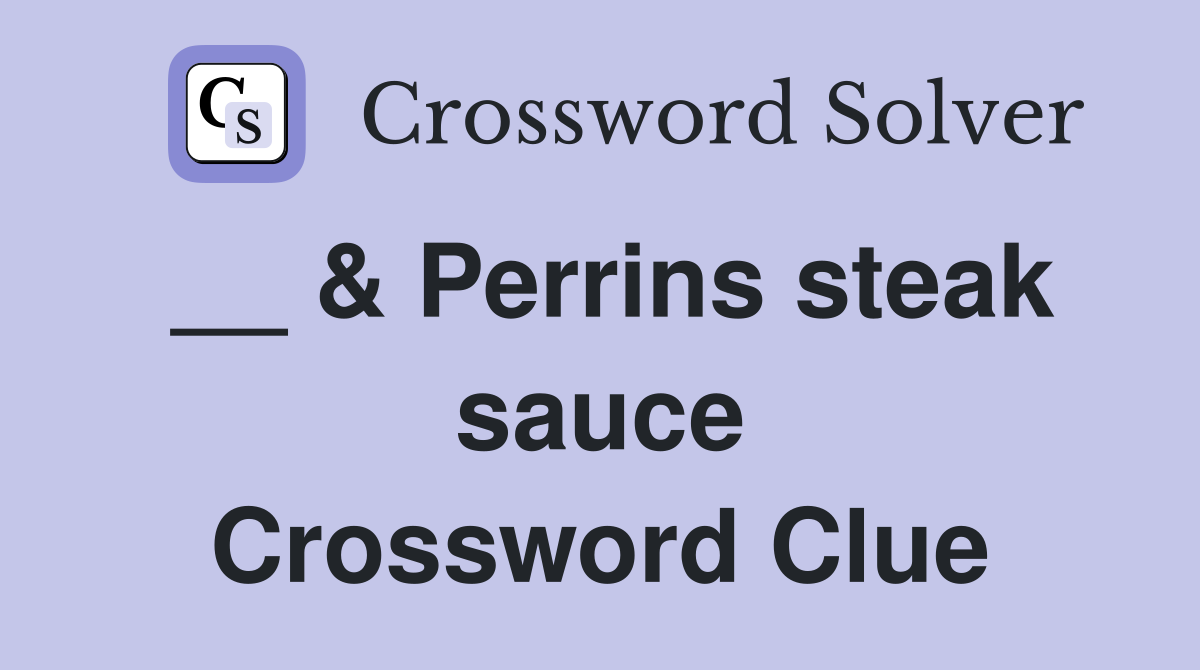Perrins steak sauce Crossword Clue Answers Crossword Solver